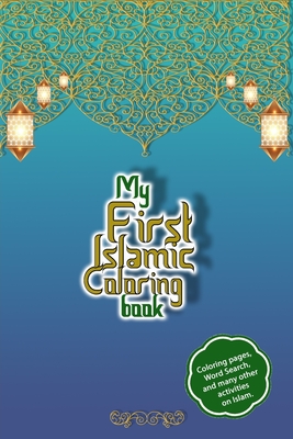 Coperta cărții 'My first islamic coloring book: 115-page activity book on Islam - Asma ul husna - 99 names of Allah - Mazes, coloring,'