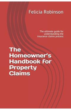 Coperta cărții 'The Homeowner's Handbook for Property Claims: The ultimate guide for understanding the insurance claims process -'