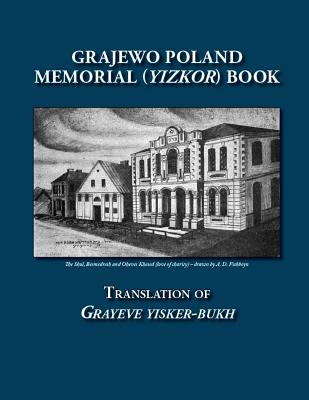 Coperta cărții 'Grajewo Poland Memorial (Yizkor) Book: Translation of Grayeve Yisker-Bukh - George Gorin'