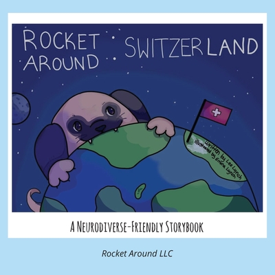 Coperta cărții 'Rocket Around Switzerland - A Neurodiverse-friendly storybook for kids - Lee Ann Lynch'