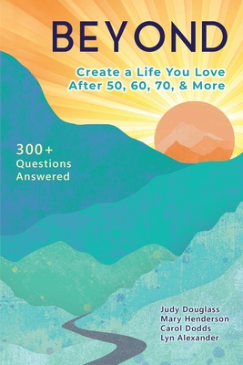 Coperta cărții 'Beyond: Create a Life You Love After 50, 60, 70, and More - Mary Henderson'