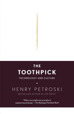 The Toothpick: Technology and Culture - Henry Petroski