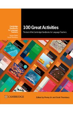 Poza produsului 100 Great Activities: The Best of the Cambridge Handbooks for Language Teachers - Penny Ur