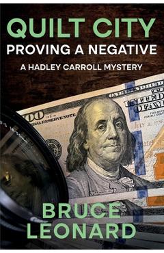 Coperta cărții 'Quilt City: Proving a Negative: A Hadley Carroll Mystery - Bruce Leonard'