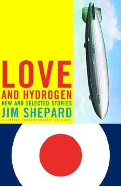 Coperta cărții 'Love and Hydrogen: New and Selected Stories - Jim Shepard'
