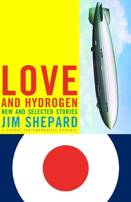 Coperta cărții 'Love and Hydrogen: New and Selected Stories - Jim Shepard'