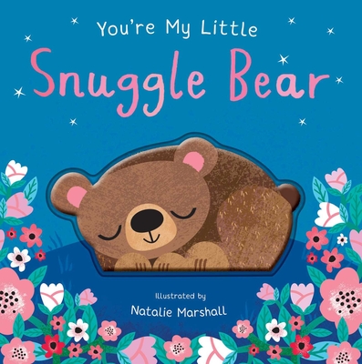 You're My Little Snuggle Bear - Natalie Marshall