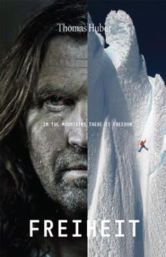 Coperta cărții 'Freiheit: Freedom in the Mountains - Thomas Huber'