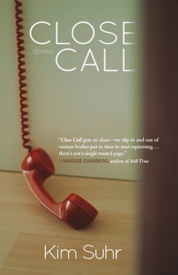 Coperta cărții 'Close Call: Stories - Kim Suhr'