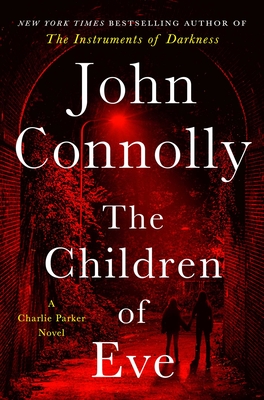 The Children of Eve: A Thriller - John Connolly