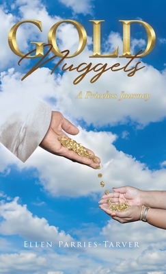 Gold Nuggets: A Priceless Journey - Ellen Parries-tarver