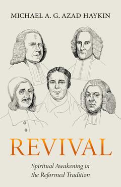 Coperta cărții 'Revival: Spiritual Awakening in the Reformed Tradition - Michael A. G. Haykin'