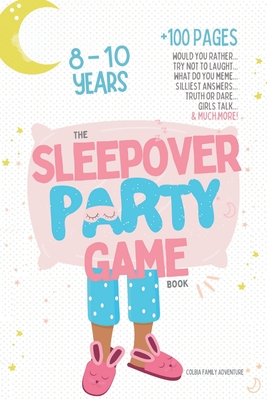 Coperta cărții 'The Sleepover Party Game Book for Girls 8-10 - Slumber Party Activities!: Would you rather, Try not to laught, What do'
