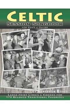 Coperta cărții 'Celtic Session Songbook for Voice and Guitar: 170 Traditional Songs from Ireland, Scotland and Beyond, with large-print'