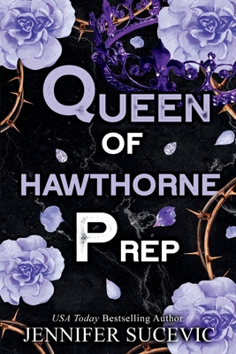 Queen of Hawthorne Prep (Special Edition): A Dark, Enemies-to-Lovers Arranged Marriage New Adult Sports Romance - Jennifer Sucevic