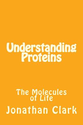 Understanding Proteins - Jonathan Clark