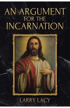 Coperta cărții 'An Argument for the Incarnation - Larry Lacy'