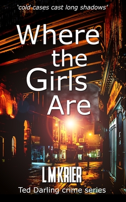 Where the Girls Are: 'cold cases cast long shadows' - L. M. Krier