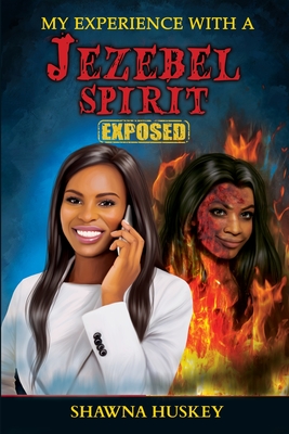 Coperta cărții 'My Experience with a Jezebel Spirit (Exposed) - Shawna Huskey'
