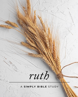 Ruth: A Simply Bible Study - Carmen Beasley