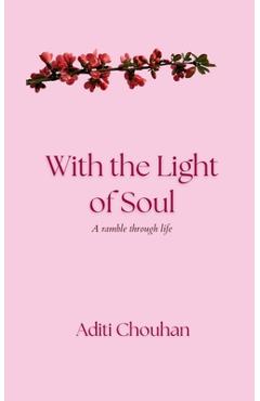 With the Light of Soul: A ramble through life -