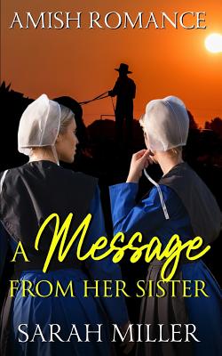 Coperta cărții 'A Message From Her Sister: Amish Romance - Sarah Miller'