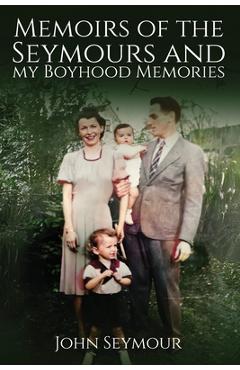 Coperta cărții 'Memoirs of the Seymours and my Boyhood Memories - John Seymour'