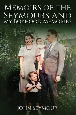 Coperta cărții 'Memoirs of the Seymours and my Boyhood Memories - John Seymour'