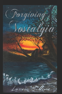 Coperta cărții 'Forgiving Nostalgia - Laura A. Mullins'