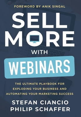 Coperta cărții 'Sell More With Webinars: The Ultimate Playbook for Exploding Your Business and Automating Your Marketing Success -'