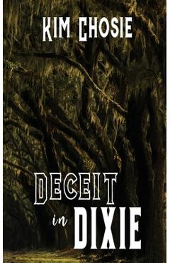 Coperta cărții 'Deceit in Dixie - Kim Chosie'