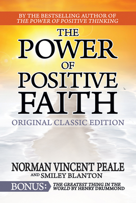 The Power of Positive Faith Bonus Book the Greatest Thing in the World: Original Classic Edition - Norman Vincent Peale