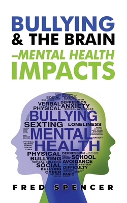 Coperta cărții 'Bullying & The Brain: Mental Health Impacts - Fredrick Spencer'