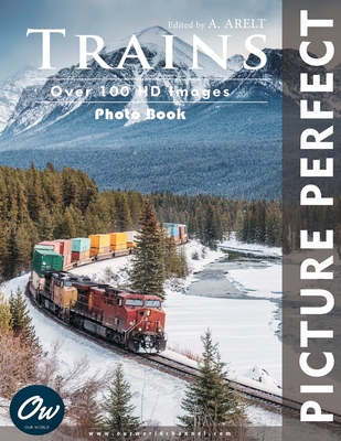 Trains: Picture Perfect Photo Book - A. Arelt