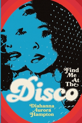 Find Me At The Disco - Diahanna Aurora Hampton