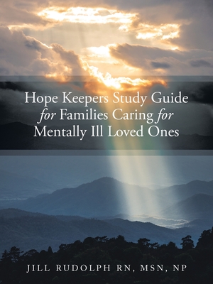 Coperta cărții 'Hope Keepers Study Guide for Families Caring for Mentally Ill Loved Ones - Jill Rudolph Msn Np'
