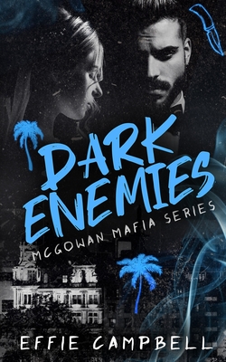 Dark Enemies: A Mafia Enemies to Lovers Romance - Effie Campbell