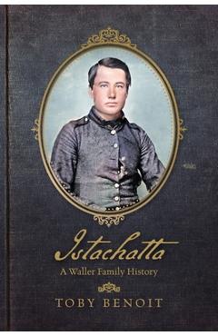 Istachatta: A Waller Family History - Toby Benoit