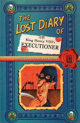 The Lost Diary of King Henry VIII's Executioner - Steve Barlow