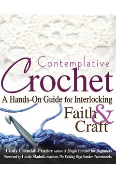 Coperta cărții 'Contemplative Crochet: A Hands-On Guide for Interlocking Faith & Craft - Cindy Crandall-frazier'