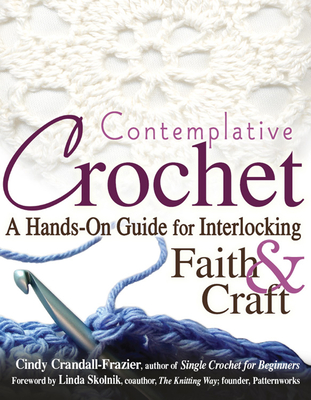 Coperta cărții 'Contemplative Crochet: A Hands-On Guide for Interlocking Faith & Craft - Cindy Crandall-frazier'
