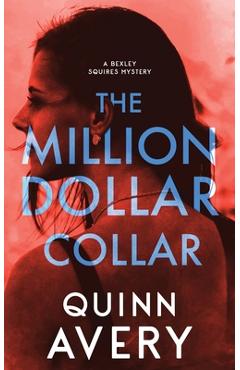 Coperta cărții 'The Million Dollar Collar: A Bexley Squires Mystery Book 2 - Quinn Avery'