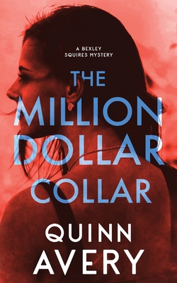 Coperta cărții 'The Million Dollar Collar: A Bexley Squires Mystery Book 2 - Quinn Avery'