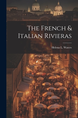 The French & Italian Rivieras - Helena L. Waters