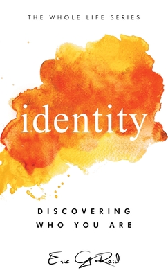 Identity: Discovering Who You Are - Eric G. Reid