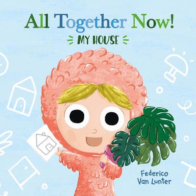 Little Furry Friends. All Together Now! My House - Federico Van Lunter