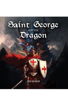 Saint George and the Dragon - Jsb Morse