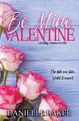 Be Mine, Valentine - Danielle Baker