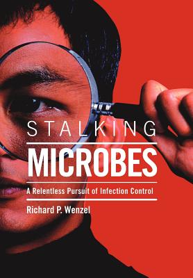 Stalking Microbes - Richard P. Wenzel