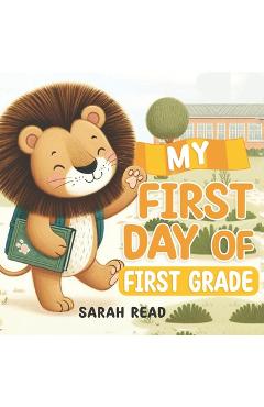 Poza produsului My First Day of First Grade: Back to School Book For Kids - Sarah Read